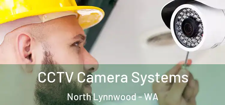 CCTV Camera Systems North Lynnwood - WA
