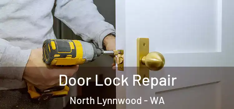 Door Lock Repair North Lynnwood - WA