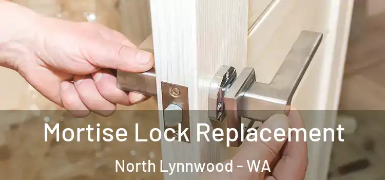  Mortise Lock Replacement North Lynnwood - WA