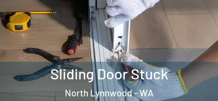  Sliding Door Stuck North Lynnwood - WA